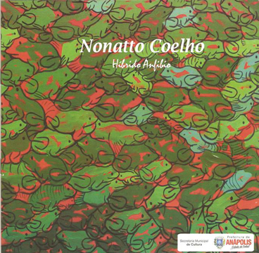Nonatto Coelho realizará sua proxima exposição Híbrido/Anfíbio em Anápolis Nonatto Coelho realizará sua proxima exposição Híbrido/Anfíbio em Anápolis